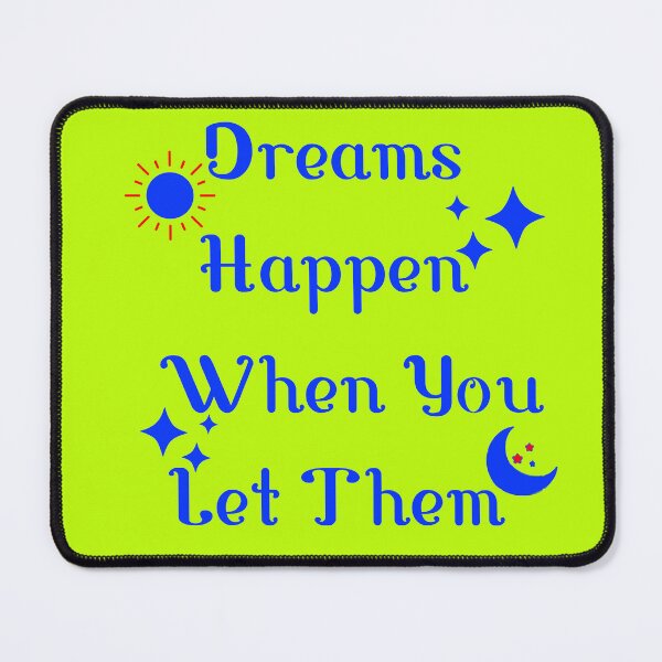 Item preview, Dreams Happen When You Let Them gifts designed and sold by Willyboy16.