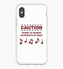 Caution Prone to Sudden Outbursts of Song iPhone Case