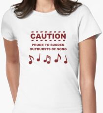 Caution Prone to Sudden Outbursts of Song Women's Fitted T-Shirt