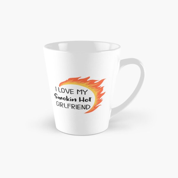 Item preview, I Love My Smokin Hot Girlfriend     designed and sold by TideandPine.