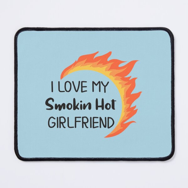 Item preview, I Love My Smokin Hot Girlfriend designed and sold by TideandPine.
