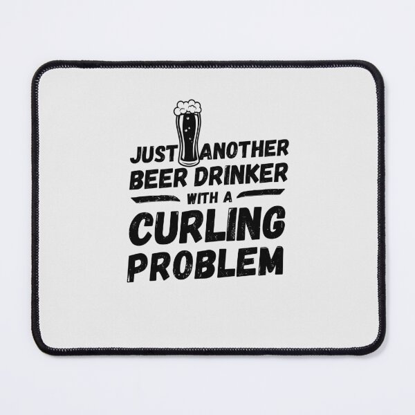Item preview, Just another beer drinker with a curling problem, beer drinker, curling designed and sold by rattob.