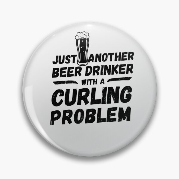 Item preview, Just another beer drinker with a curling problem, beer drinker, curling designed and sold by rattob.