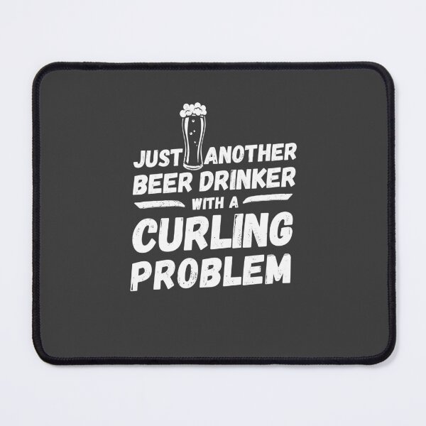 Item preview, Just another beer drinker with a curling problem, beer drinker, curling designed and sold by rattob.