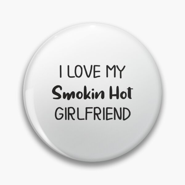 Item preview, I Love My Smokin Hot Girlfriend   designed and sold by TideandPine.
