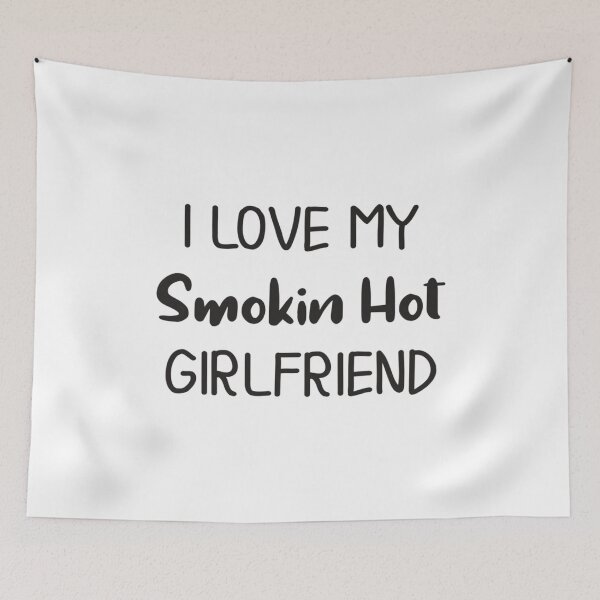 Item preview, I Love My Smokin Hot Girlfriend   designed and sold by TideandPine.