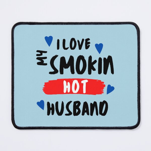 Item preview, I Love My Smokin Hot Husband designed and sold by TideandPine.