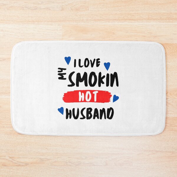 Item preview, I Love My Smokin Hot Husband designed and sold by TideandPine.