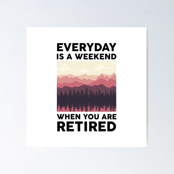Retired Everyday Is A Weekend Funny Retirement' Sticker