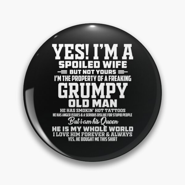 Item preview, yes! i_m a spoiled wife but not yours i_m the property of a freaking grumpy old man  Essen designed and sold by TideandPine.