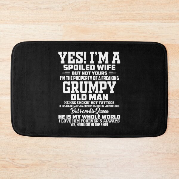 Item preview, yes! i_m a spoiled wife but not yours i_m the property of a freaking grumpy old man  Essen designed and sold by TideandPine.