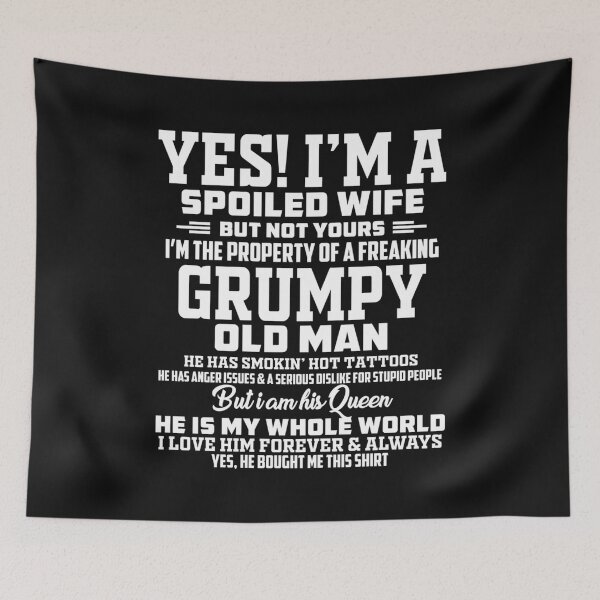 Item preview, yes! i_m a spoiled wife but not yours i_m the property of a freaking grumpy old man  Essen designed and sold by TideandPine.