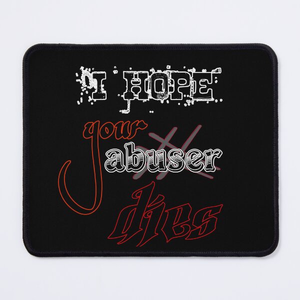 Item preview, I hope your abuser dies designed and sold by Hieroglyphia.