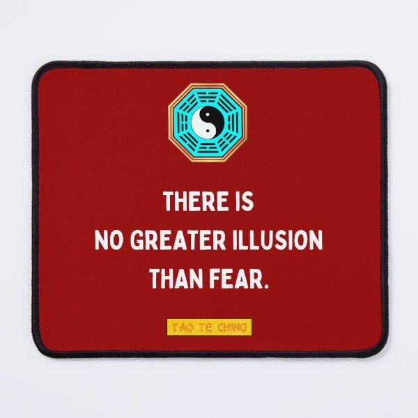 Item preview, There is no greater illusion than fear - Tao te ching - Lao Tzu designed and sold by Primalidentity.