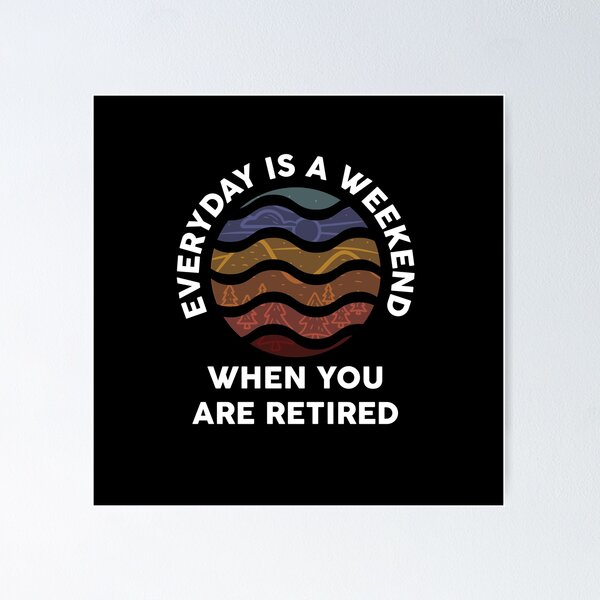 Retired Everyday Is A Weekend Funny Retirement' Sticker