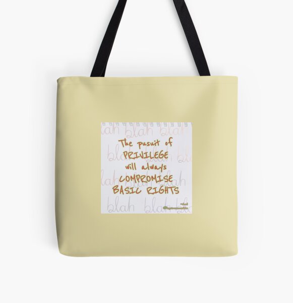 "The pursuit of PRIVILEGE..." All Over Print Tote Bag