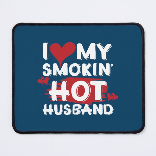 Item preview, I Love My Smokin Hot Husband designed and sold by TideandPine.