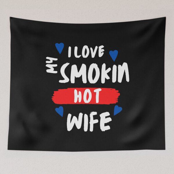 Item preview, I Love My Smokin Hot Wife  (2)     designed and sold by TideandPine.