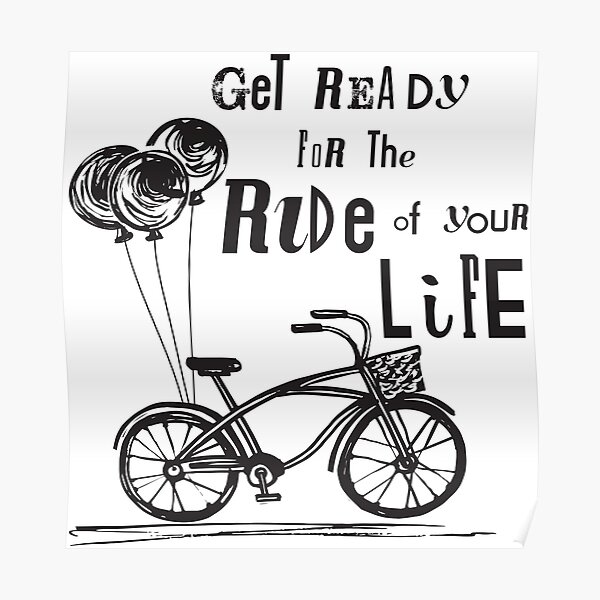"Ride of Your Life 1" Poster for Sale by CCRED Redbubble