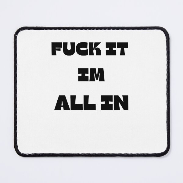 Item preview, FUCK IT IM ALL IN designed and sold by ChessPoker.