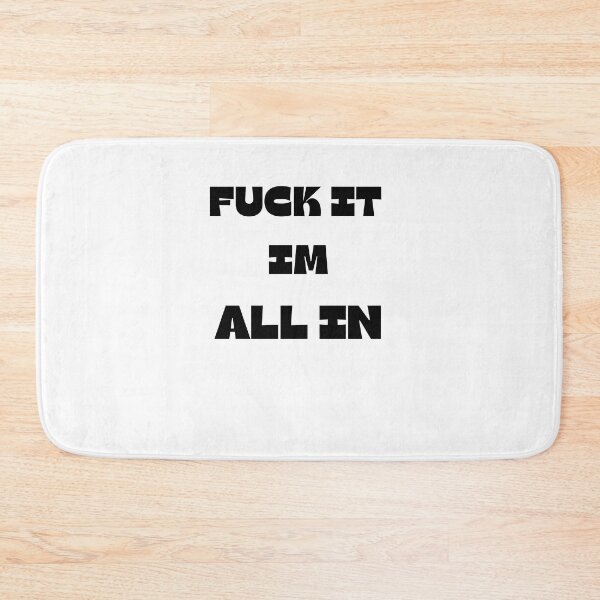 Item preview, FUCK IT IM ALL IN designed and sold by ChessPoker.