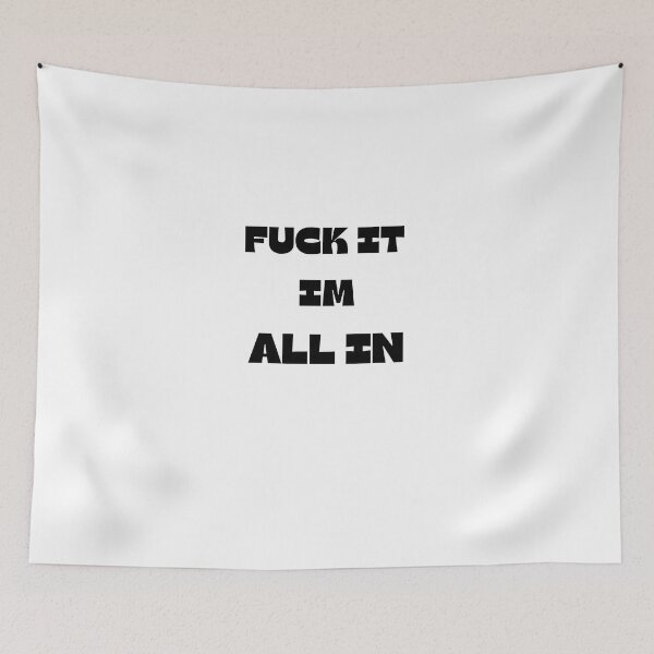 Item preview, FUCK IT IM ALL IN designed and sold by ChessPoker.