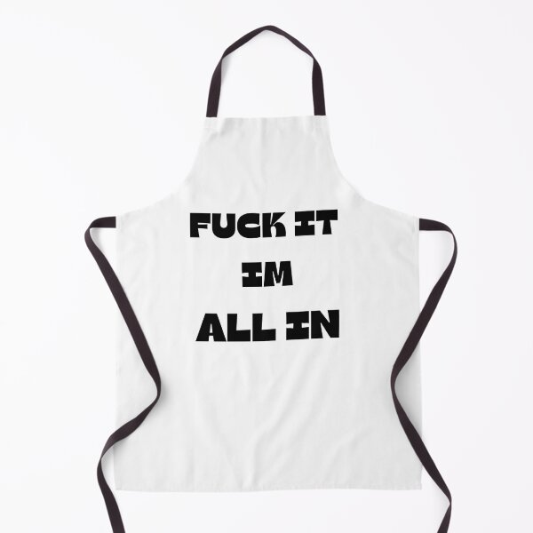 Item preview, FUCK IT IM ALL IN designed and sold by ChessPoker.