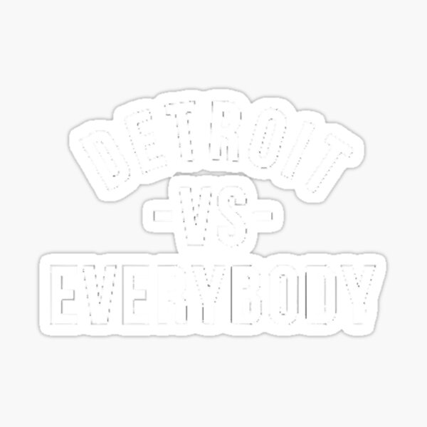 Detroit VS Everybody 2 Sticker for Sale by 313Creationz