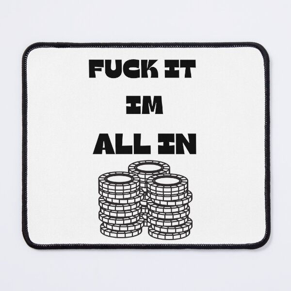 Item preview, Poker FUCK IT IM ALL IN designed and sold by ChessPoker.