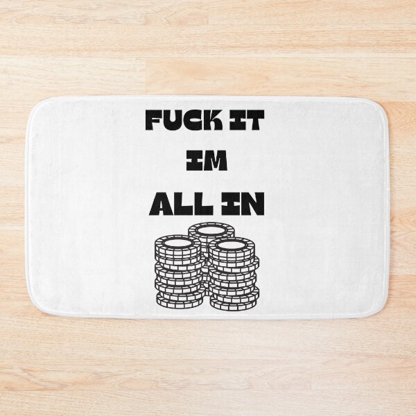 Item preview, Poker FUCK IT IM ALL IN designed and sold by ChessPoker.