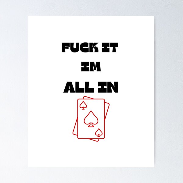 Item preview, Poker Texas holdem - FUCK IT IM ALL IN designed and sold by ChessPoker.