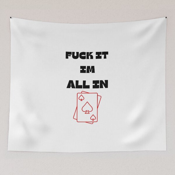 Item preview, Poker Texas holdem - FUCK IT IM ALL IN designed and sold by ChessPoker.