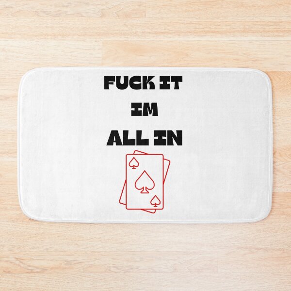 Item preview, Poker Texas holdem - FUCK IT IM ALL IN designed and sold by ChessPoker.