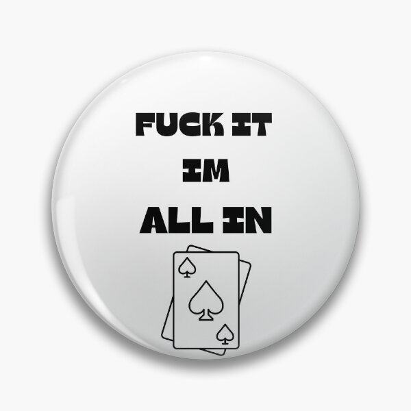 Item preview, Poker Texas - FUCK IT IM ALL IN designed and sold by ChessPoker.
