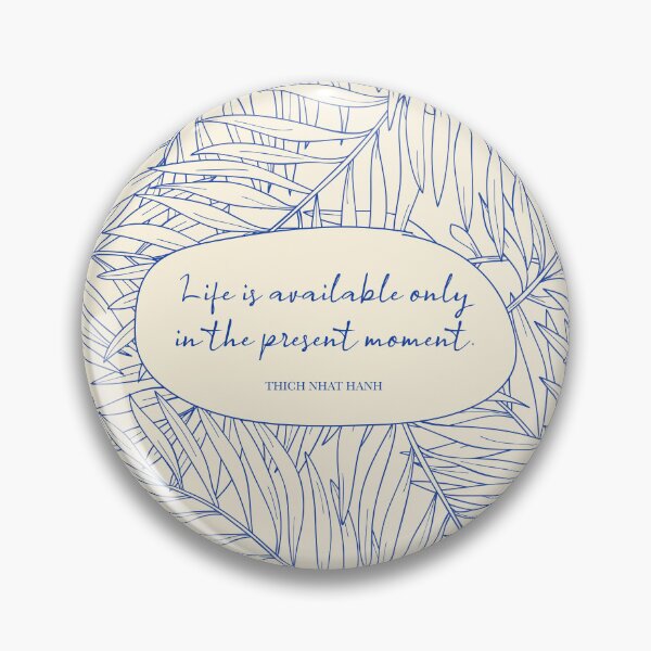 Item preview, Life is available only in the present moment. - Thich Nhat Hanh designed and sold by StudioCitrine.