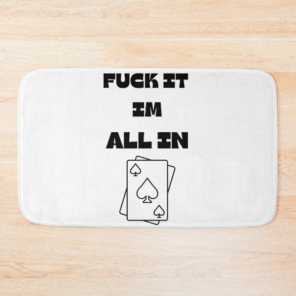 Item preview, Poker Texas - FUCK IT IM ALL IN designed and sold by ChessPoker.