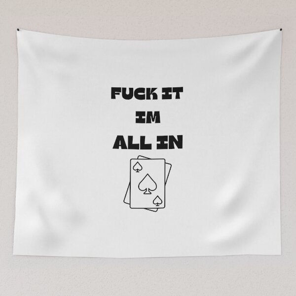Item preview, Poker Texas - FUCK IT IM ALL IN designed and sold by ChessPoker.