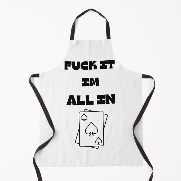 Item preview, Poker Texas - FUCK IT IM ALL IN designed and sold by ChessPoker.