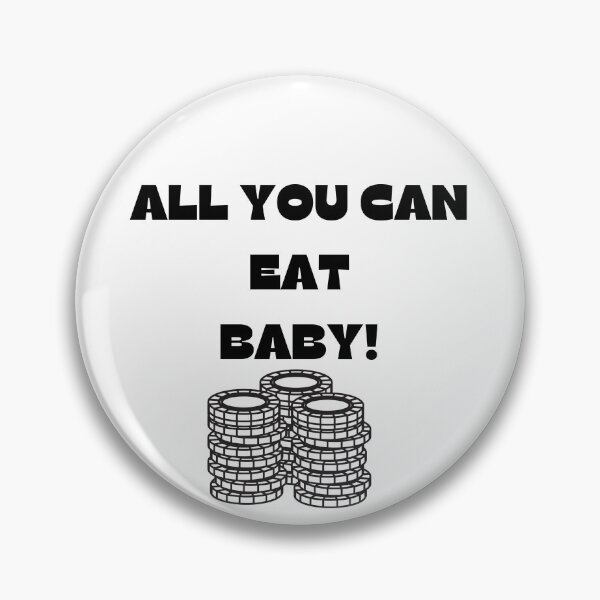 Item preview, ALL YOU CAN EAT BABY! designed and sold by ChessPoker.