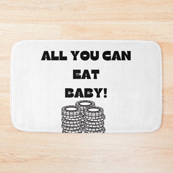 Item preview, ALL YOU CAN EAT BABY! designed and sold by ChessPoker.