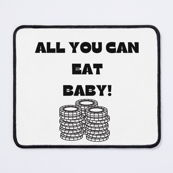 Item preview, ALL YOU CAN EAT BABY! designed and sold by ChessPoker.