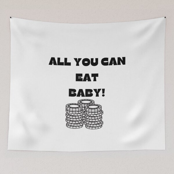 Item preview, ALL YOU CAN EAT BABY! designed and sold by ChessPoker.