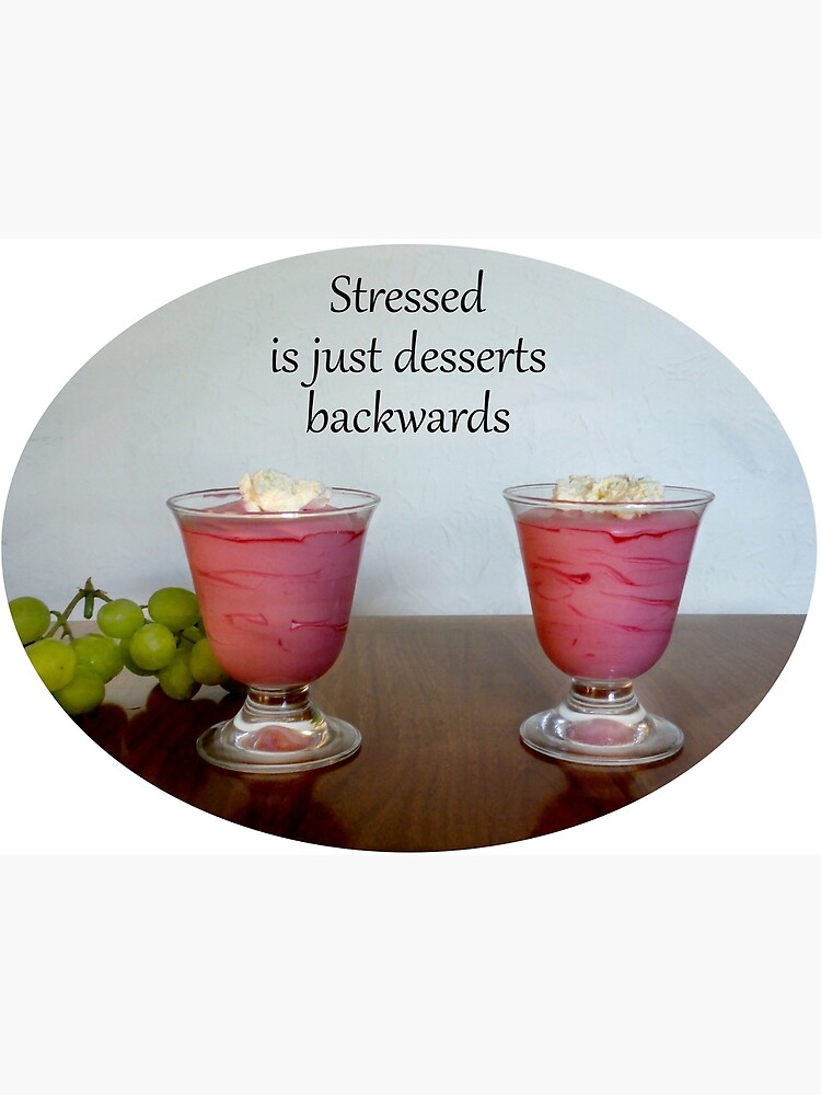 "stressed is just desserts backwards" Poster for Sale by 6059 Redbubble