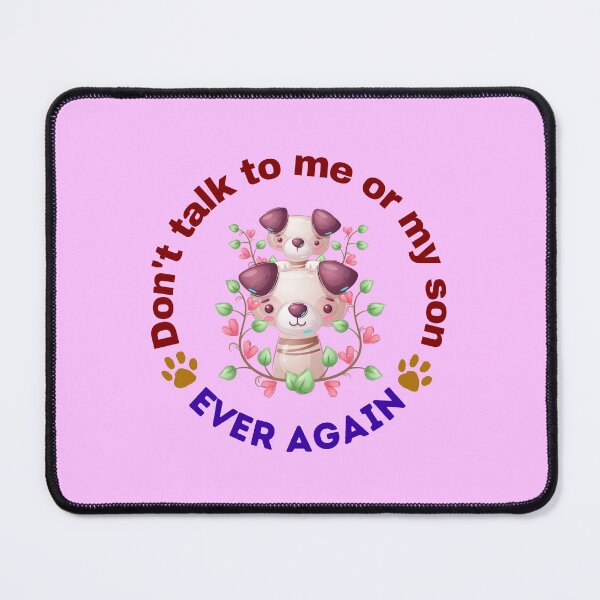 Item preview, Don't talk to me or my son ever again - Funny Dog Meme | Funny Dog Quotes designed and sold by Delandor.