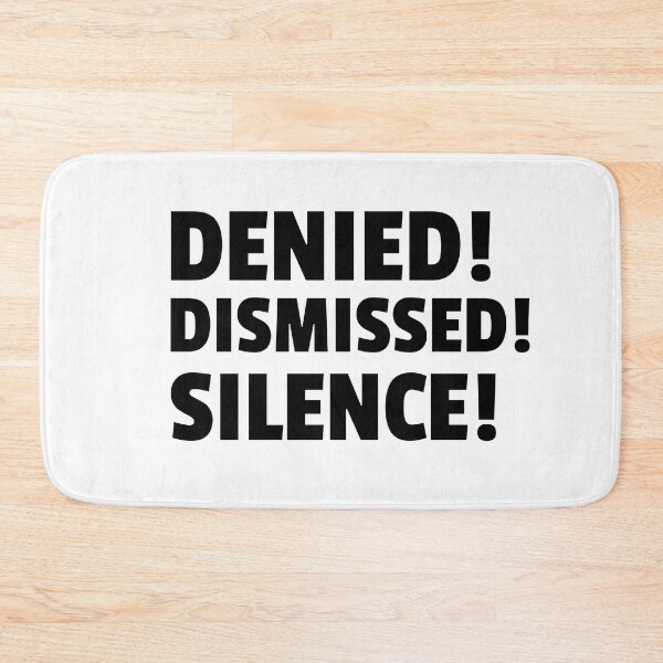 Item preview, DENIED! DISMISSED! SILENCE! designed and sold by SerenaBliss.