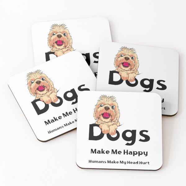 Item preview, Dogs Make Me Happy Humans Make My Head Hurt designed and sold by laiil.