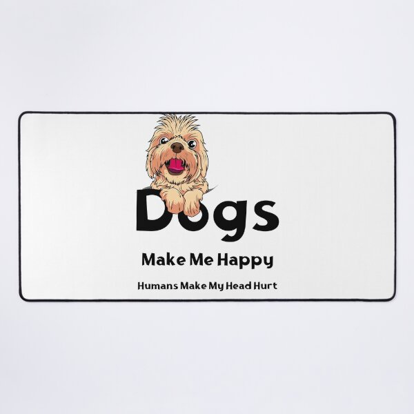 Item preview, Dogs Make Me Happy Humans Make My Head Hurt designed and sold by laiil.