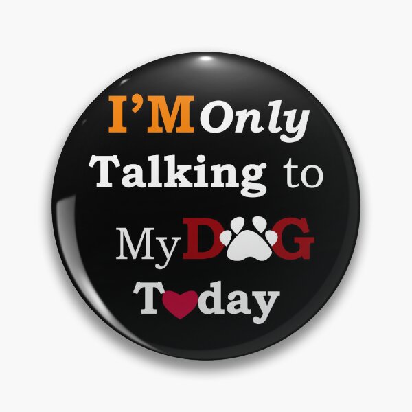 Item preview, I'm Talking Only to My Dog Today I Dog Lover I Funny designed and sold by showoffmarket.
