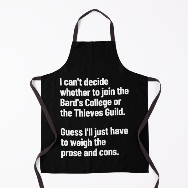 Item preview, The Bard's College Or The Thieves Guild? Guess I'll Weigh The Prose And Cons designed and sold by Legit Hooligan.