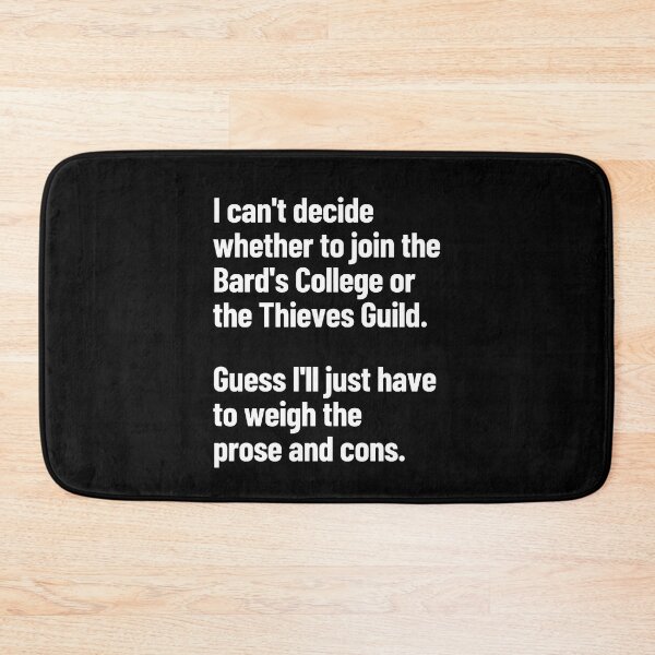 Item preview, The Bard's College Or The Thieves Guild? Guess I'll Weigh The Prose And Cons designed and sold by Legit Hooligan.